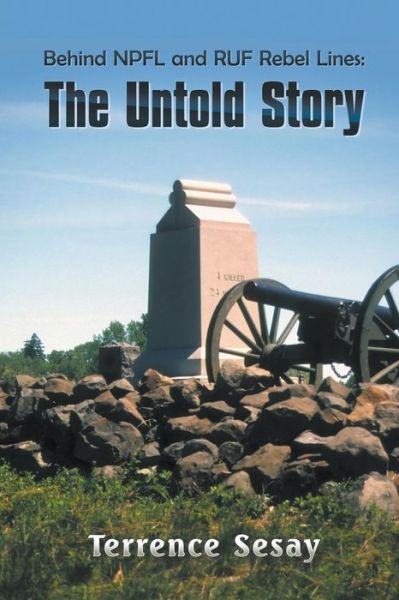 Behind Npfl and Ruf Rebel Lines: the Untold Story - Terrence Sesay - Books - Strategic Book Publishing & Rights Agenc - 9781625160584 - December 15, 2014