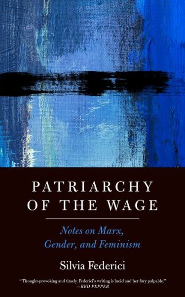 Cover for Silvia Federici · Patriarchy of the Wage (Book) (2021)