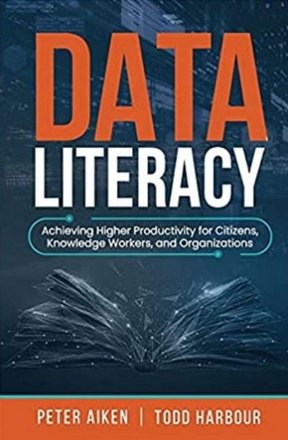 Cover for Peter Aiken · Data Literacy: Achieving Higher Productivity for Citizens, Knowledge Workers, and Organizations (Taschenbuch) (2021)