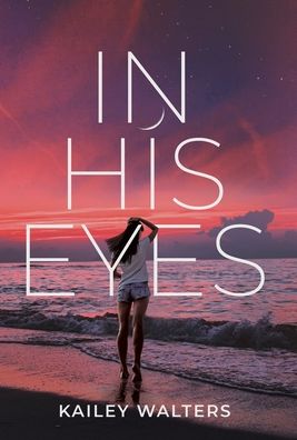 Cover for Kailey Walters · In His Eyes (Hardcover Book) (2021)