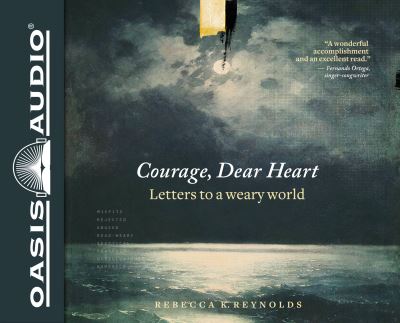 Cover for Rebecca K. Reynolds · Courage, Dear Heart Letters to a Weary World (CD) (2018)