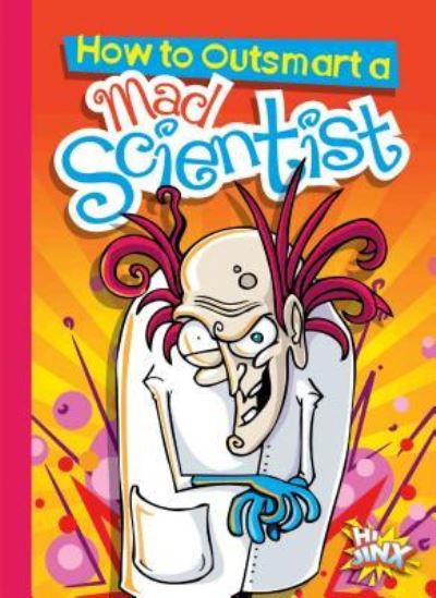 How to Outsmart a Mad Scientist - Eric Braun - Books - Black Rabbit Books - 9781644660584 - August 20, 2019