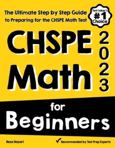 CHSPE Math for Beginners: The Ultimate Step by Step Guide to Preparing for the CHSPE Math Test - Reza Nazari - Bøger - Effortless Math Education - 9781646129584 - 12. juli 2020