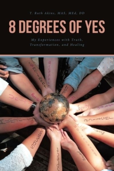 Cover for T Ruth Akins Mas Med DD · 8 Degrees of Yes (Paperback Book) (2020)