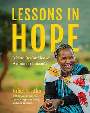 Lessons in Hope: A New Era for Maasai Women in Tanzania - Juliet Cutler - Books - She Writes Press - 9781647429584 - September 9, 2025