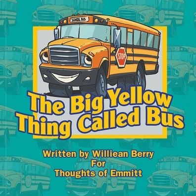 Cover for Williean Berry · The Big Yellow Thing Called Bus (Paperback Book) (2020)