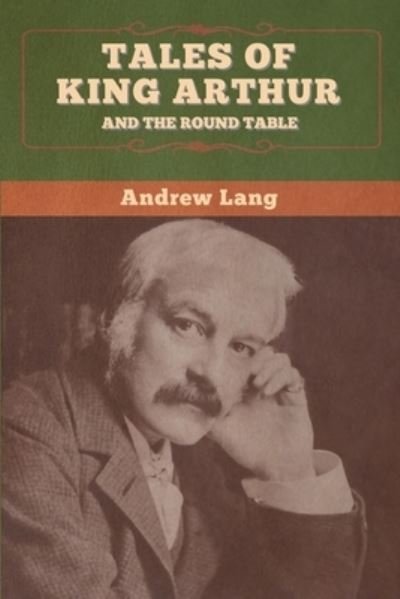 Cover for Andrew Lang · Tales of King Arthur and the Round Table (Paperback Book) (2020)