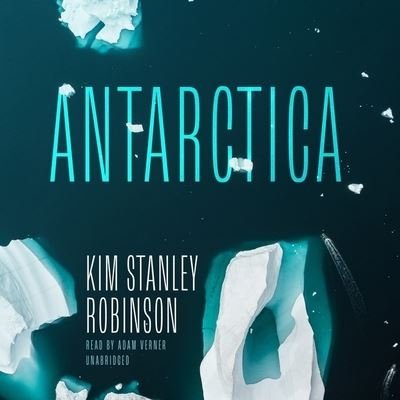 Cover for Kim Stanley Robinson · Antarctica (CD) (2021)