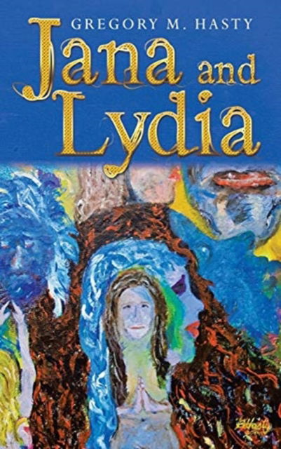 Cover for Gregory M Hasty · Jana and Lydia (Hardcover Book) (2021)