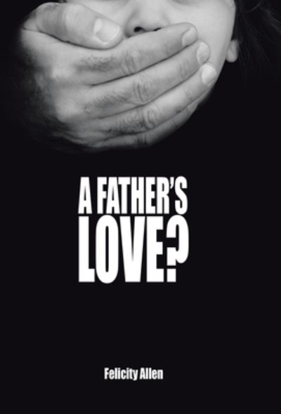 Cover for Felicity Allen · Father's Love? (Book) (2022)