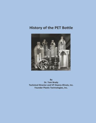 History of the PET Bottle - Tom Brady - Books - BookBaby - 9781667852584 - August 10, 2022