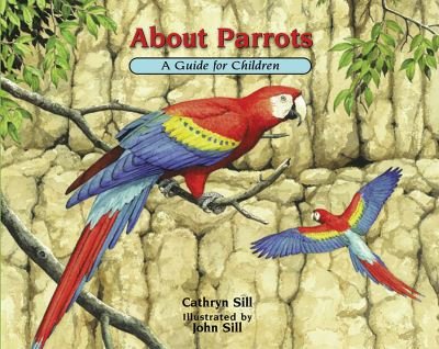 Cover for Cathryn Sill · About Parrots: A Guide for Children - About. . . (Bok) (2020)