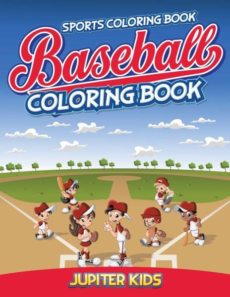 Cover for Jupiter Kids · Sports Coloring Book: Baseball Coloring Book (Paperback Book) (2016)