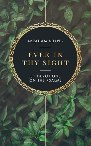 Cover for Abraham Kuyper · Ever in Thy Sight (Taschenbuch) (2020)