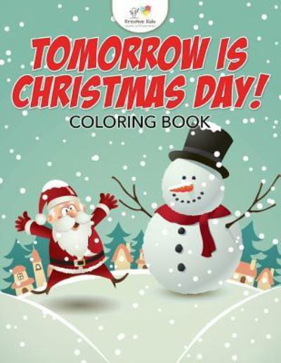 Cover for Kreative Kids · Tomorrow Is Christmas Day! Coloring Book (Paperback Book) (2016)