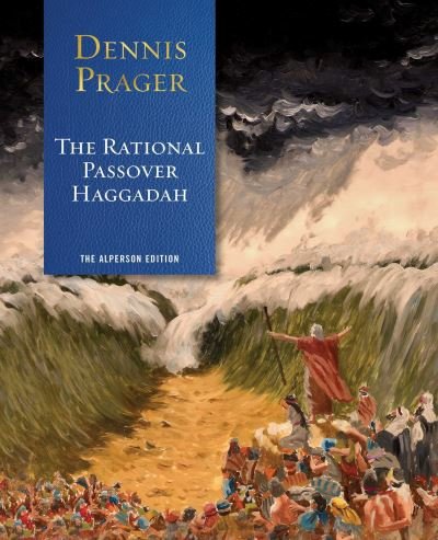 Cover for Dennis Prager · The Rational Passover Haggadah (Hardcover bog) (2022)