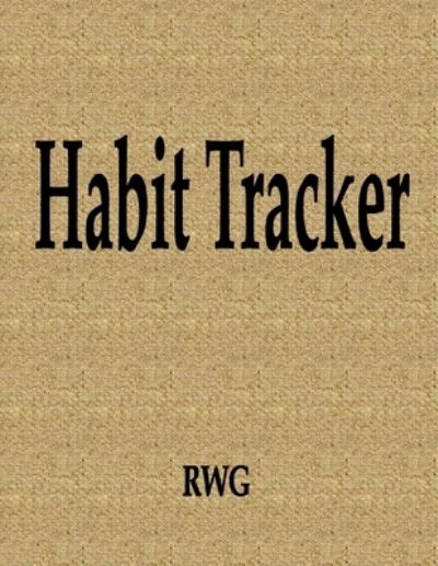 Habit Tracker - Rwg - Books - Rwg Publishing - 9781690803584 - September 3, 2019