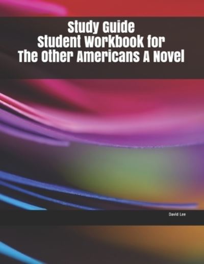 Study Guide Student Workbook for The Other Americans A Novel - David Lee - Książki - Independently Published - 9781695613584 - 25 września 2019