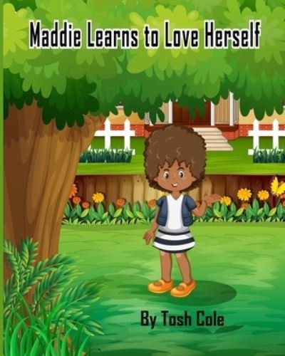 Cover for Tosh Cole · Maddie Learns to Love Herself (Paperback Bog) (2019)