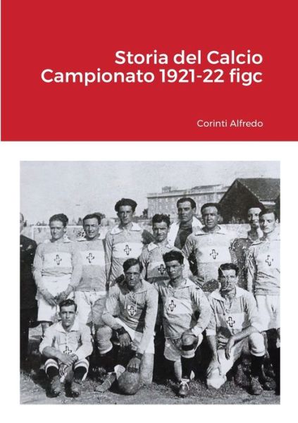 Cover for Alfredo Corinti · Storia del Calcio Campionato 1921-22 figc (Paperback Book) (2022)