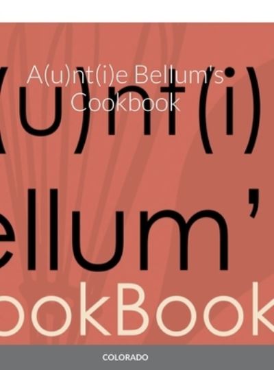 Cover for Colorado · A (u)nt (i)e Bellum's Cookbook (Book) (2022)