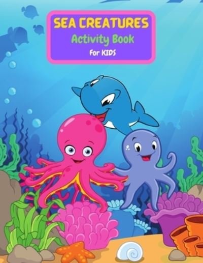 Cover for Tony Reed · Sea Creatures Activity Book for Kids (Buch) (2021)
