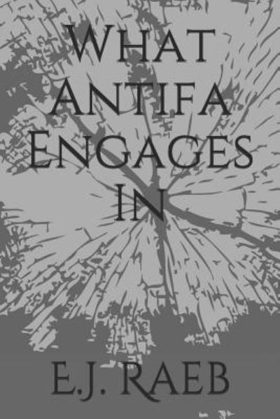 Cover for E J Raeb · What Antifa Engages in (Paperback Book) (2018)