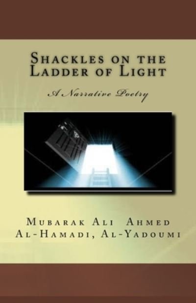 Cover for Alyadoumi Mubarak Ali Ahmed Al-Hammadi · Shackles on the Ladder of Light (Pocketbok) (2018)