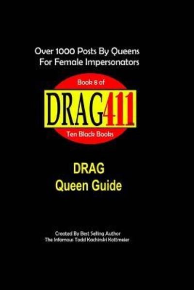 Cover for Infamous Todd Kachinski Kottmeier · Drag411's Drag Queen Guide (Paperback Bog) (2018)