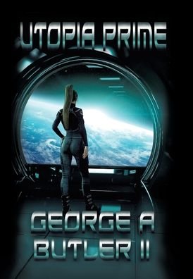 Cover for II George A Butler · Utopia Prime (Hardcover bog) (2020)