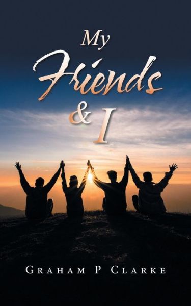 Graham P Clarke · My Friends & I (Paperback Book) (2019)