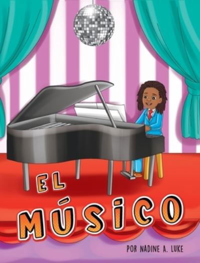 El Musico - Nadine A Luke - Books - NJ Luke Publishing - 9781735977584 - February 5, 2021