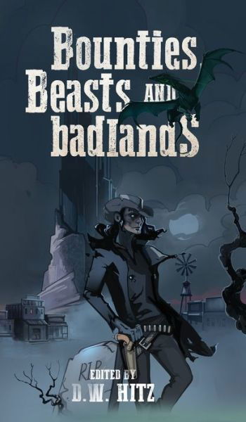Cover for D W Hitz · Bounties, Beasts, and Badlands (Innbunden bok) (2021)