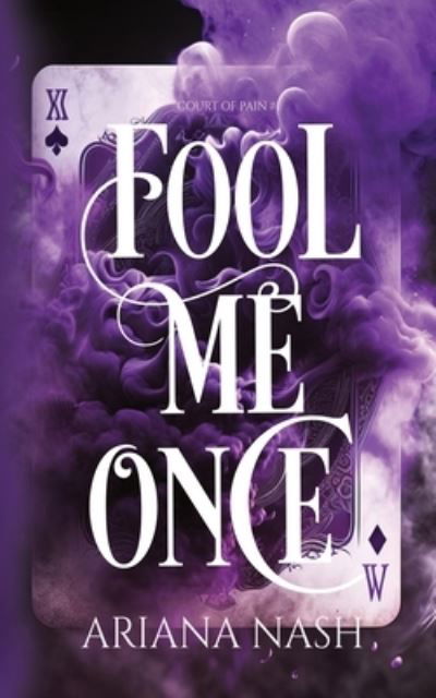 Fool Me Once - Court of Pain - Ariana Nash - Livros - Crazy Ace Publishing - 9781739771584 - 27 de fevereiro de 2023