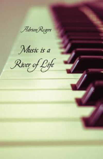 Music is a River of Life - Adrian Rogers - Books - Debbie Lee - 9781760416584 - December 9, 2018