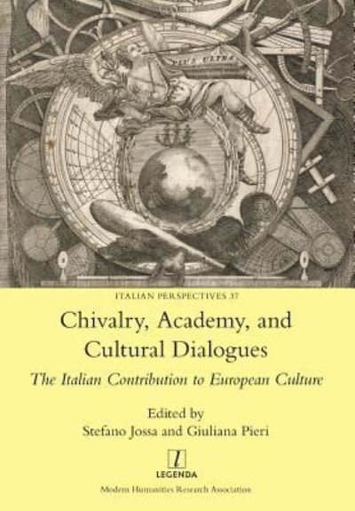 Chivalry, Academy, and Cultural Dialogues: The Italian Contribution to European Culture - Italian Perspectives -  - Books - Legenda - 9781781884584 - September 28, 2018