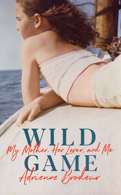 Cover for Adrienne Brodeur · Wild Game: My Mother, Her Lover and Me (Paperback Book) (2019)