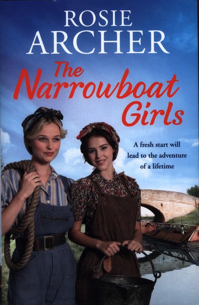 Cover for Rosie Archer · The Narrowboat Girls: a heartwarming story of friendship, struggle and falling in love (Hardcover Book) (2018)