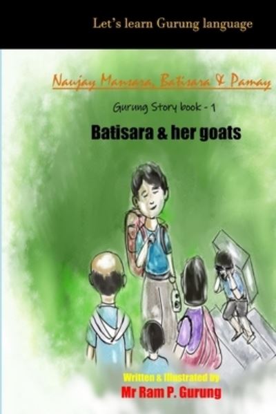 Batisara & her goats - Ram P Gurung - Books - Independent Publishing Network - 9781788083584 - February 8, 2021