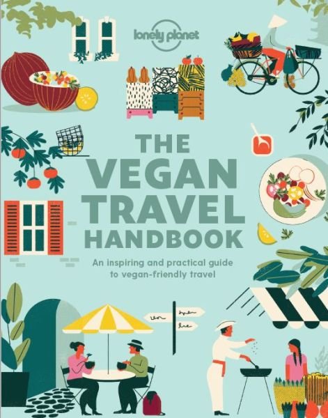 Lonely Planet Vegan Travel Handbook - Lonely Planet Food - Food - Bücher - Lonely Planet Global Limited - 9781788687584 - 13. Dezember 2019