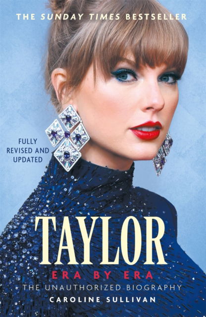 Cover for Caroline Sullivan · Taylor Swift: Era by Era: The Unauthorized Biography (THE SUNDAY TIMES BESTSELLER) (Paperback Book) (2025)