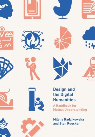 Design and the Digital Humanities: A Handbook for Mutual Understanding - Milena Radzikowska - Bücher - Intellect Books - 9781789383584 - 13. Mai 2022