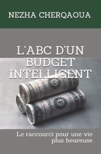 Cover for Nezha Cherqaoua · L'Abc d'Un Budget Intelligent (Paperback Book) (2018)