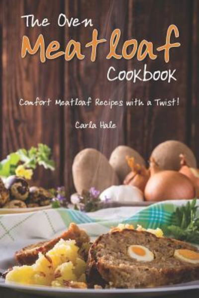 Cover for Carla Hale · The Oven Meatloaf Cookbook (Pocketbok) (2019)