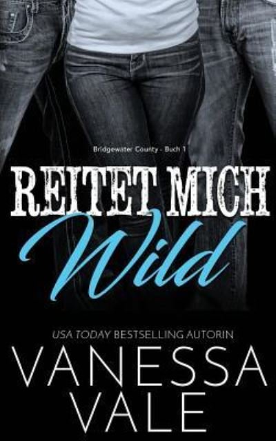Cover for Vanessa Vale · Reitet Mich Wild - Bridgewater County (Paperback Book) (2019)
