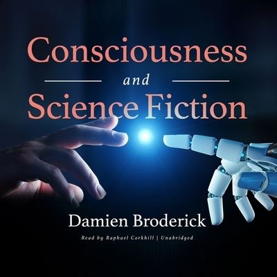 Consciousness and Science Fiction - Damien Broderick - Music - Blackstone Publishing - 9781799915584 - July 6, 2021