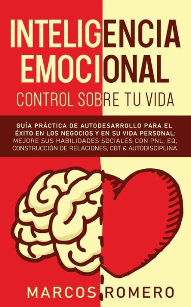 Inteligencia emocional - Control sobre tu vida - Marcos Romero - Books - Park Publishing House - 9781800600584 - April 21, 2020