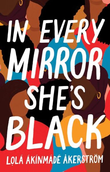 Cover for Lola Akinmade Akerstrom · In Every Mirror She's Black (Hardcover Book) (2021)