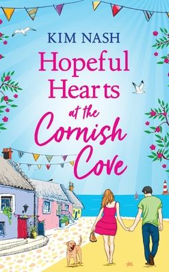 Cover for Kim Nash · Hopeful Hearts at the Cornish Cove: The feel-good, romantic read from Kim Nash - Cornish Cove (Hardcover Book) (2023)