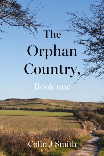 Cover for Colin J Smith · The Orphan Country, Book one (Hardcover Book) (2025)